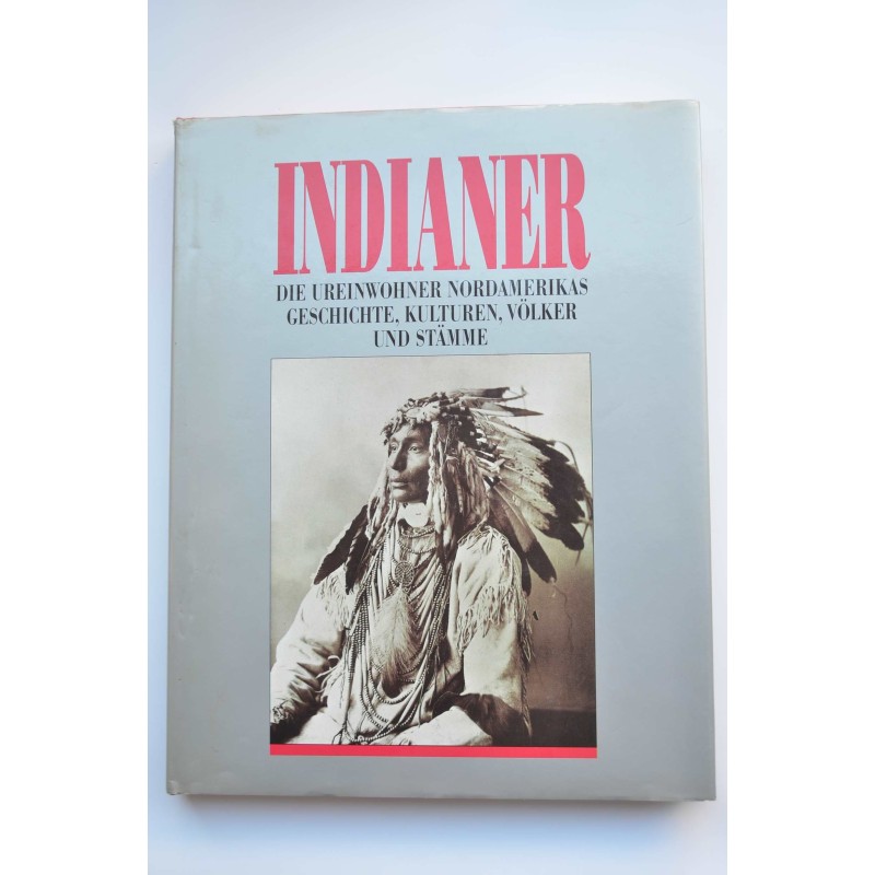 INDIANER : dier ureinwohner nordamerikas geschichte, kulturen, völker und stämme