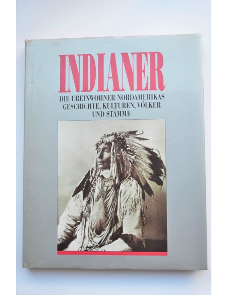 INDIANER : dier ureinwohner nordamerikas geschichte, kulturen, völker und stämme