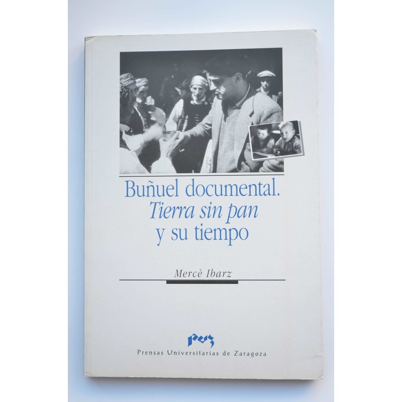 Buñuel documental : Tierra sin pan y su tiempo