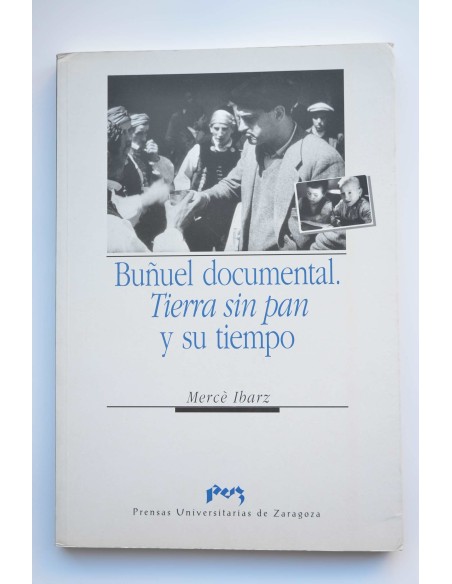 Buñuel documental : Tierra sin pan y su tiempo