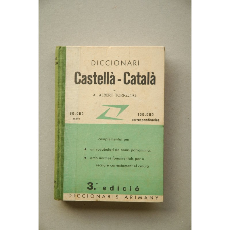 Diccionari castellá-catalán : complementat amb un vocabulari de noms ptronímics i amb normes per a escriure i llegir correctamen