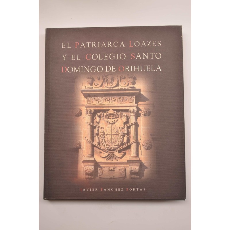 El patriarca Loazes y el Colegio Santo Domingo de Orihuela