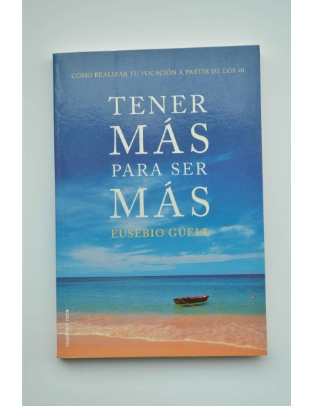 Tener más para ser más. Cómo realizar tu vocación a partir de los 40