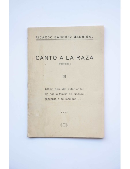 Canto a la raza : poesía : última obra del autor editada por la familia en piadoso recuerdo de su memoria