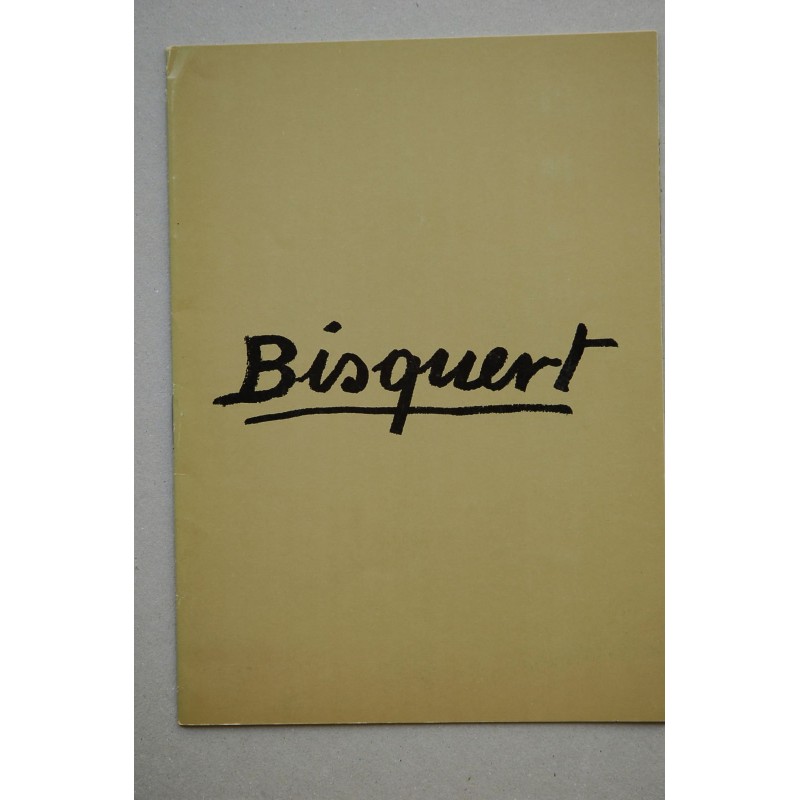 Bisquert : [catálogo de exposiciones] : Galería Kreisler Dos, Madrid, 10 octubre-5 noviembre 1974