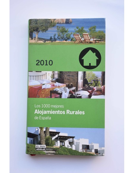 Los 1000 mejores alojamientos rurales de España. 2010