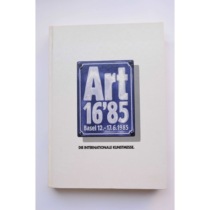 ART 16'85 : De Internationale Kunstmesse, 12-17 juni 1985, Basel