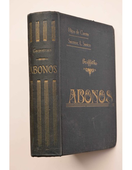 Tratado teórico-práctico de la obtención, fabricación y empleo de los abonos naturales y artificiales : manual práctico para uso