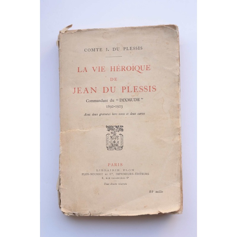 La vie heroïque de Jean du Plessis : commandant du Dixmude, 1892-1923 : avec deux gravures hors texte et duex cartes