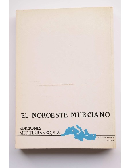 El Noroeste Murciano. El hombre y sus tierras