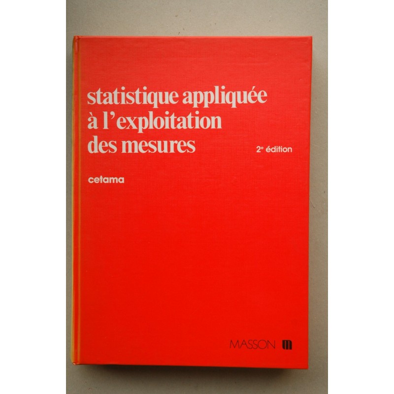 Statistique appliquée a l'explotation des mesures : exposé pratique illustré d'exemples