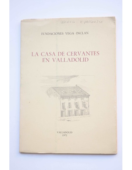 La casa de Cervantes en Valladolid : noticia histórica y guía