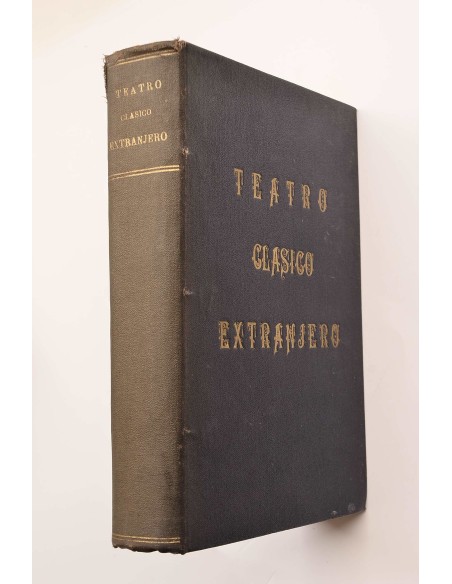Teatro Clásico Extranjero : colección,  por orden cronológico de las mejores obras del teatro 