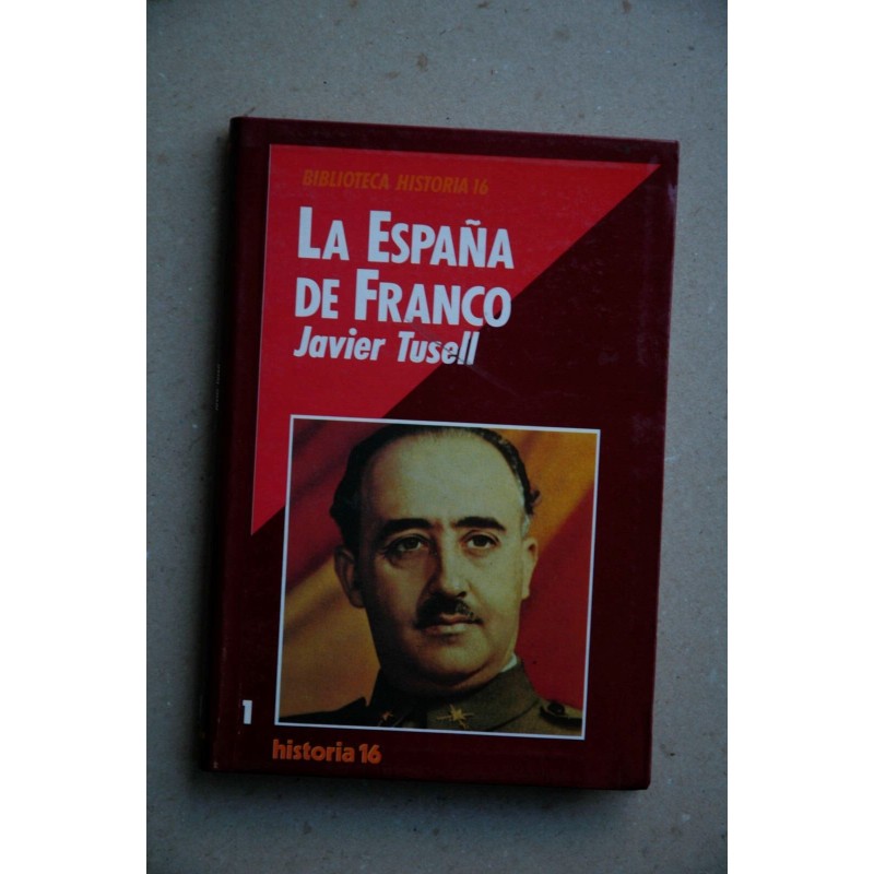 La España de Franco : el poder, la oposición y la política exterior durante el franquismo