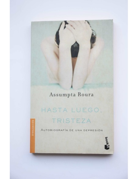 Hasta luego, tristeza. Autobiografía de una depresión
