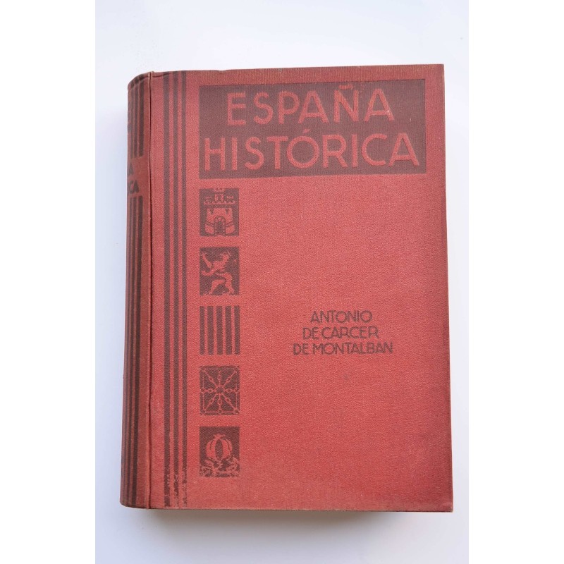 España histórica : exposición ilustrada de la Historia de España en sus hechos y civilización