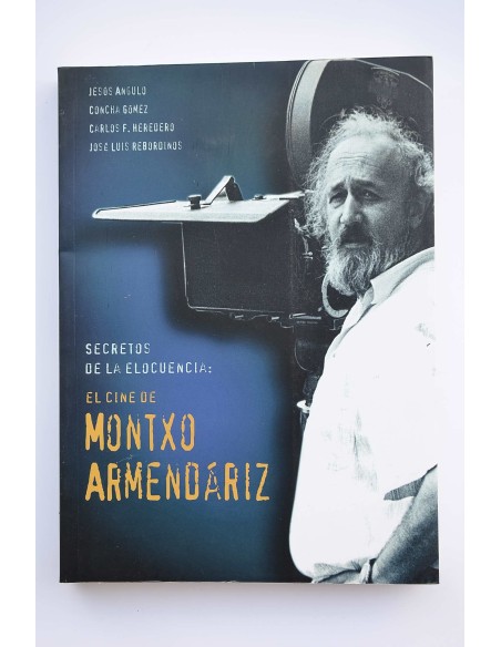 Secretos de la elocuencia : el cine de Montxo Armendáriz
