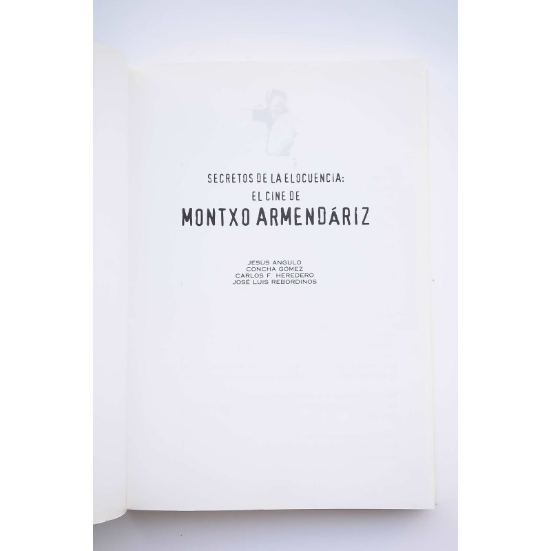 Secretos de la elocuencia : el cine de Montxo...