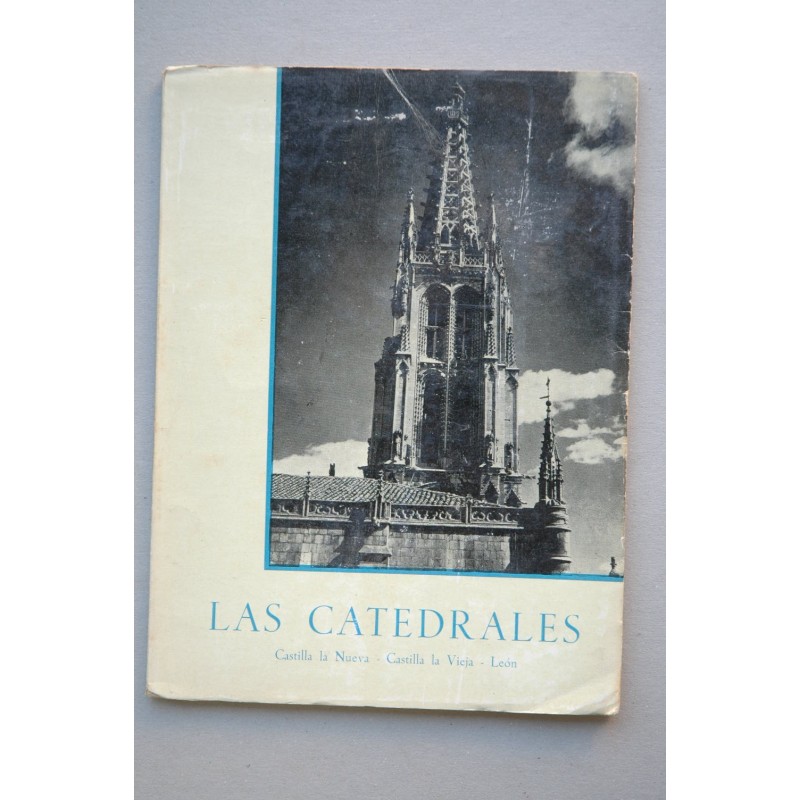 Las Catedrales : Castilla la Nueva , Castilla la Vieja , León