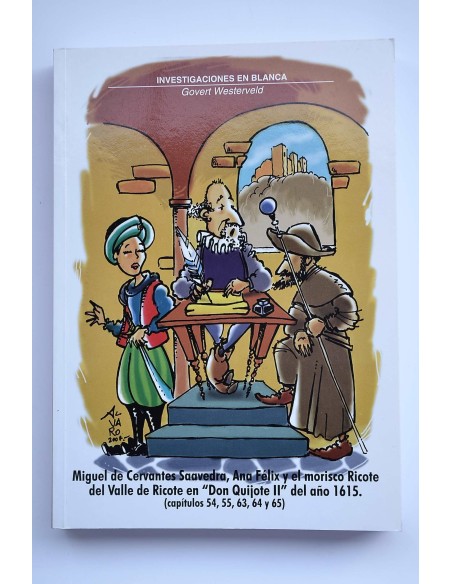 Miguel de Cervantes Saavedra, Ana Félix y el morisco de Ricote del Valle de Ricote en Don Quijite II del año 1615