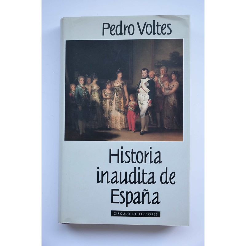 Historia inaudita de España : tópicos, falsedades y sandeces de nuestra crónica nacional