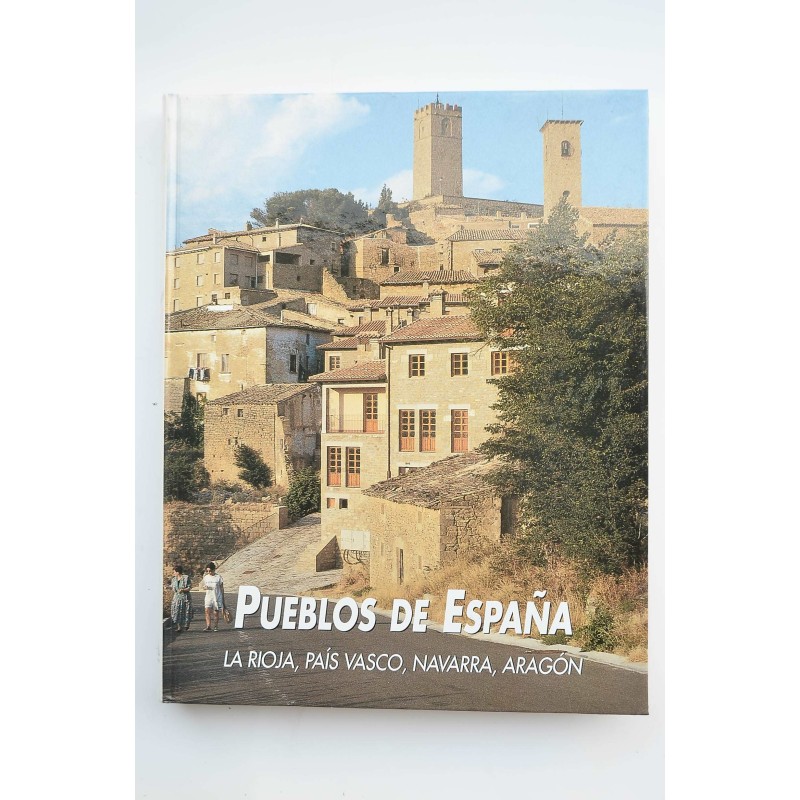 Pueblos de España. La Rioja, País Vasco, Navarra, Aragón