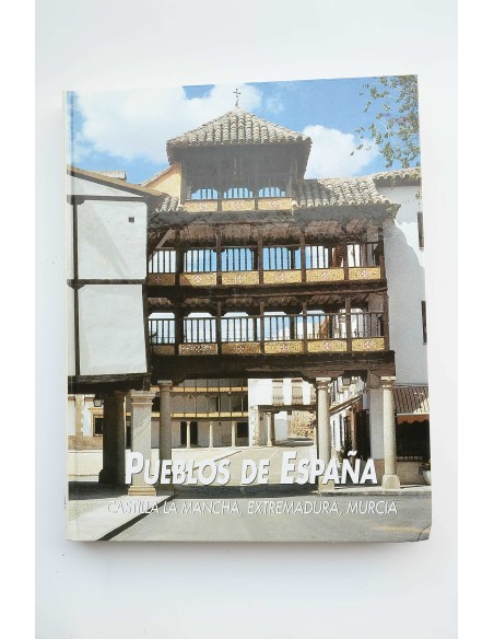 Pueblos de España. Castilla La-Mancha, Extremadura, Murcia