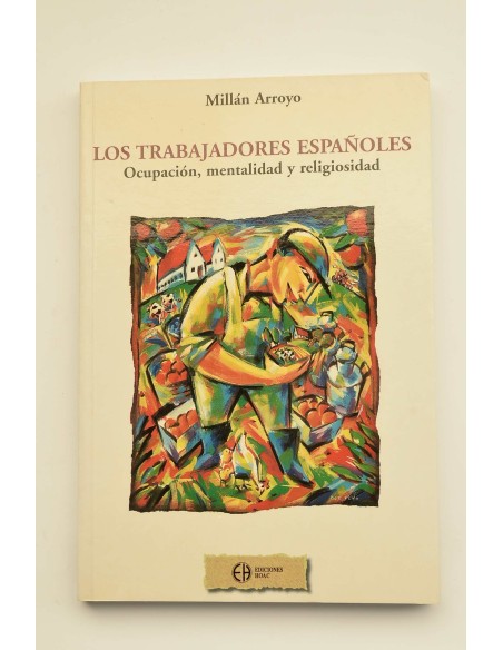 Los trabajadores españoles. Ocupación, mentalidad, religiosidad