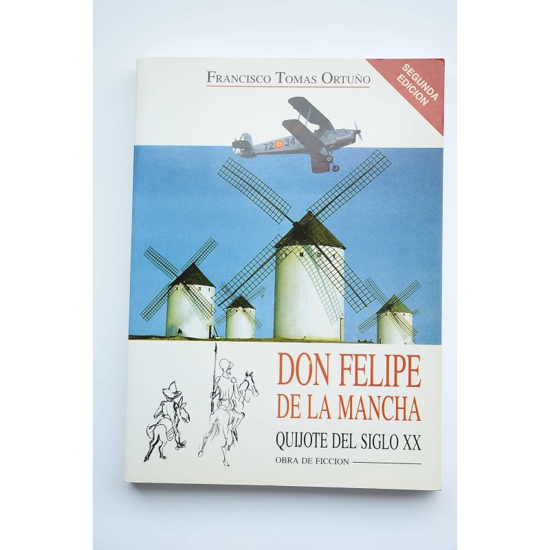 Don Felipe de la Mancha. Quijote del siglo XX
