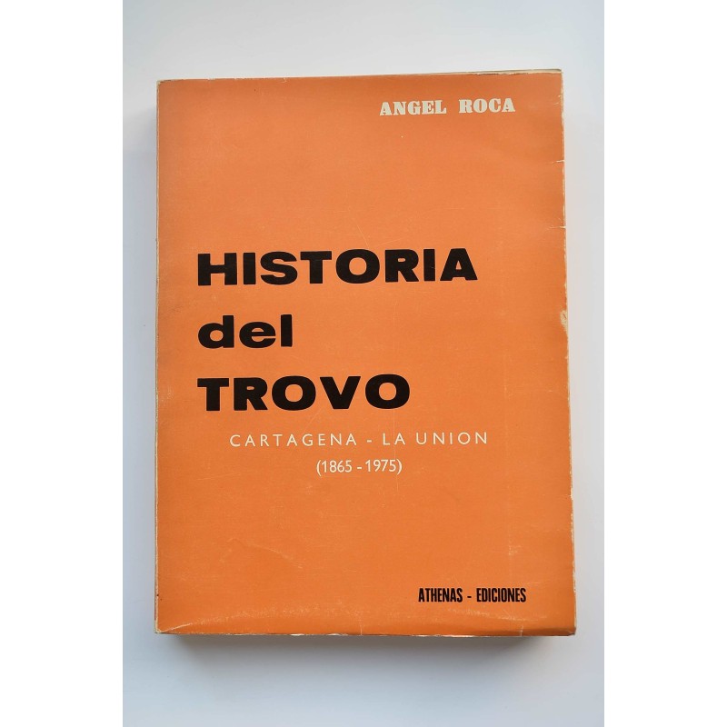 Historia del Trovo. Cartagena - La Unión (1865 - 1975)