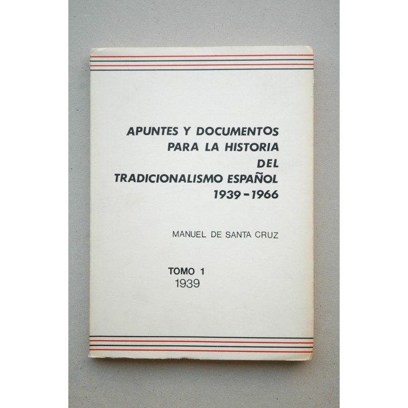 Apuntes y documentos para la historia del tradicionalismo español 1939-1966. Tomo I 1939