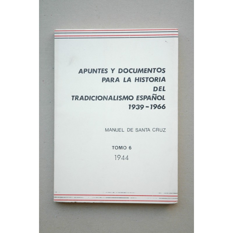 Apuntes y documentos para la historia del tradicionalismo español 1939-1966. Tomo 6 ,1944