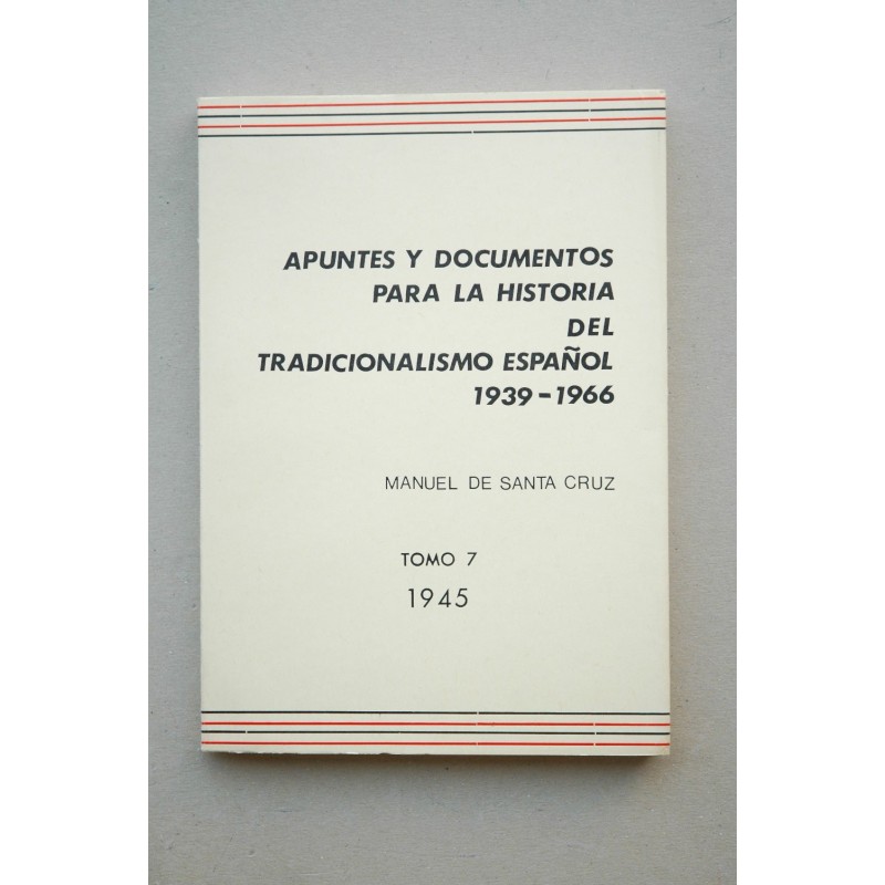 Apuntes y documentos para la historia del tradicionalismo español 1939-1966. Tomo 7 ,1945