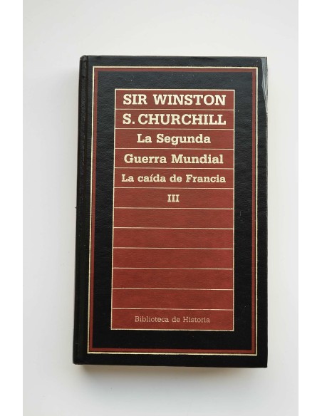 La Segunda Guerra Mundial : memorias. Segunda parte. Su hora mejor. Libro 1.La caída de Francia