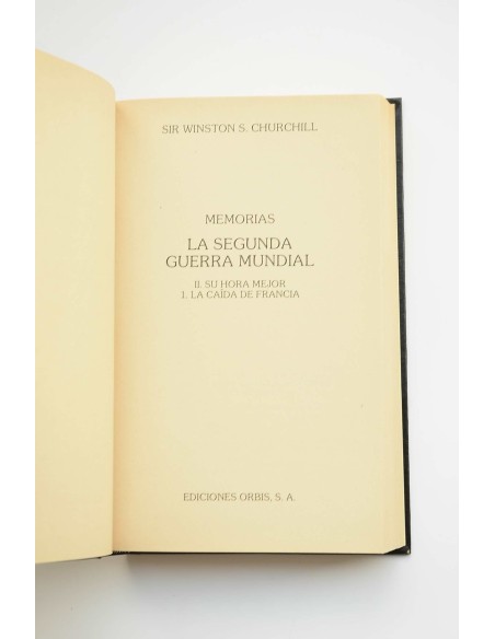 La Segunda Guerra Mundial : memorias. Segunda parte. Su hora mejor. Libro 1.La caída de Francia