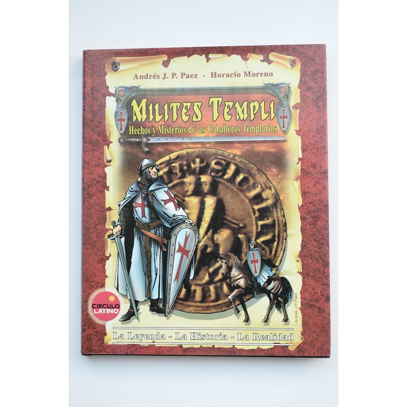 Milites Templi. Hechos y misterios de los Caballeros Templarios