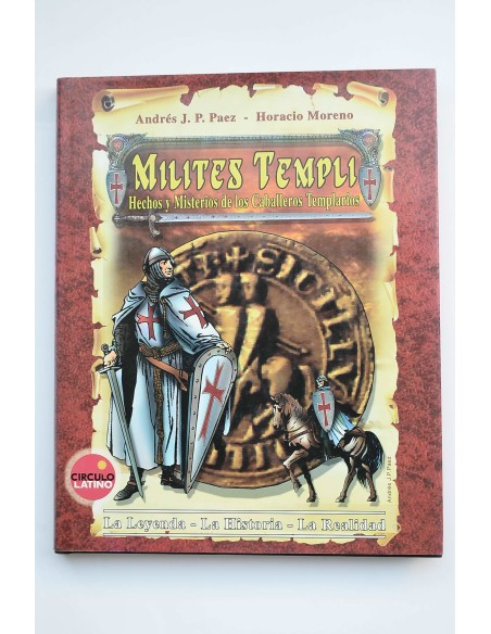Milites Templi. Hechos y misterios de los Caballeros Templarios