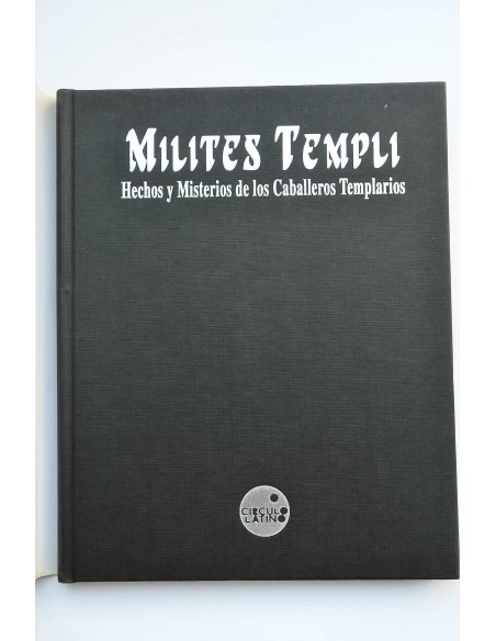 Milites Templi. Hechos y misterios de los Caballeros Templarios