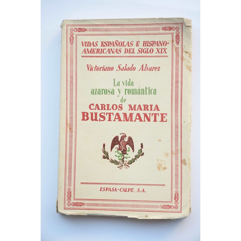 La vida azarosa y romántica de Carlos María Bustamante