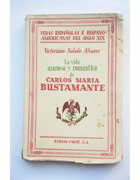 La vida azarosa y romántica de Carlos María Bustamante