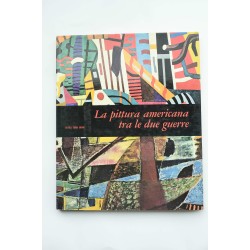 La pittura americana tra le due guerre : dal 1910 al 1940