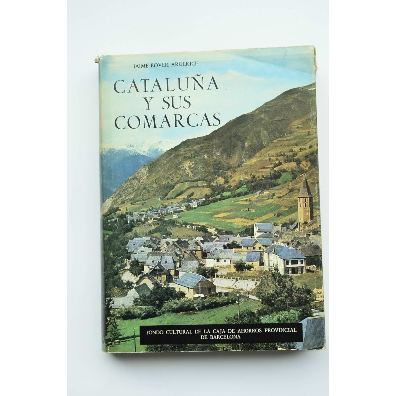 Cataluña y sus comarcas : historia, agricultura, industria, demografía, turismo, folklore
