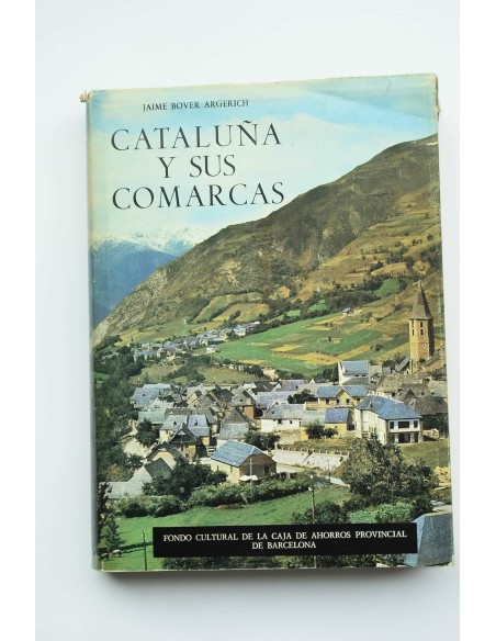 Cataluña y sus comarcas : historia, agricultura, industria, demografía, turismo, folklore