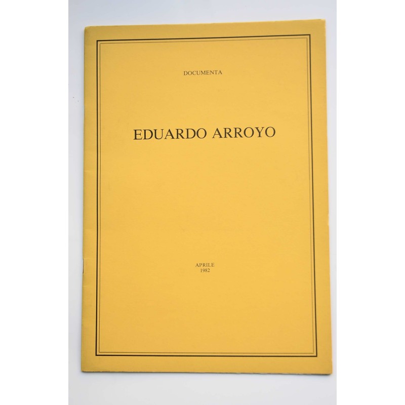 Eduardo Arroyo : dipinti, collages, disegni : 29 aprile 1982