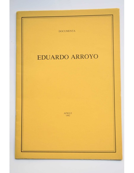 Eduardo Arroyo : dipinti, collages, disegni : 29 aprile 1982