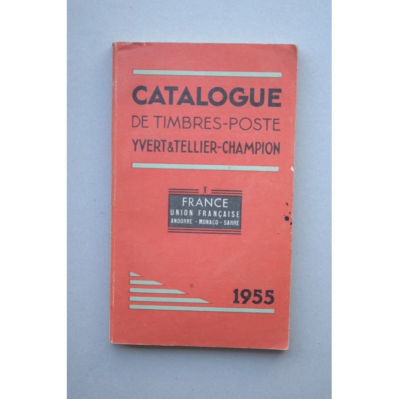 CATALOGUE de timbres-postes Yvert & Tellier-Champion , cinquante-neuvième année. I. France Union Française, Andorre, Monaco Sarr