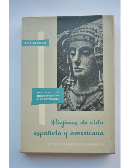 Páginas de vida española y americana : con anotaciones en italiano : per le scuole medie superiori e le universitá