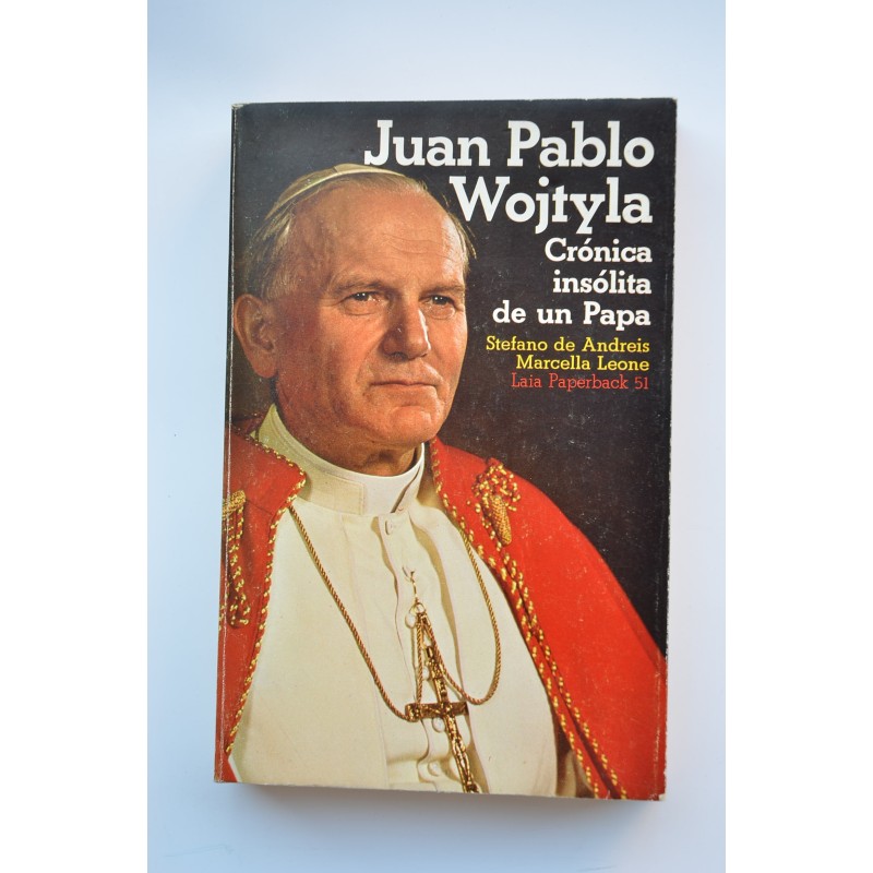 Juan Pablo Wojtyla : crónica insólita de un Papa