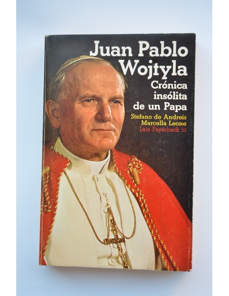 Juan Pablo Wojtyla : crónica insólita de un Papa
