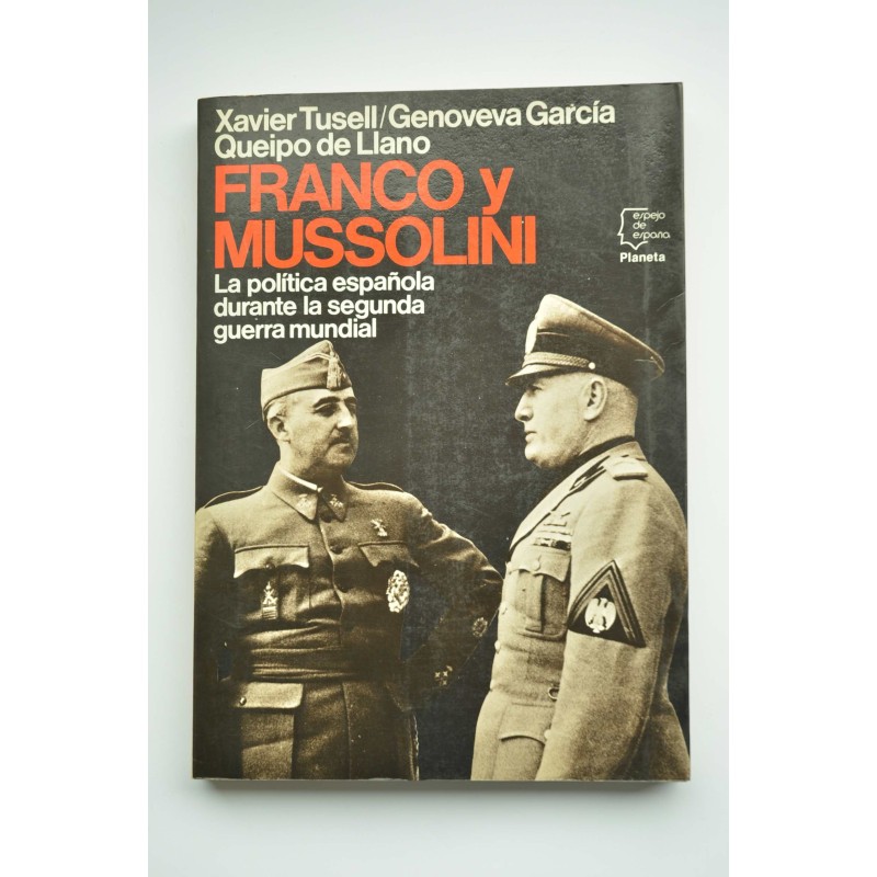 Franco y Mussolini. La política española durante la Segunda Guerra Mundial